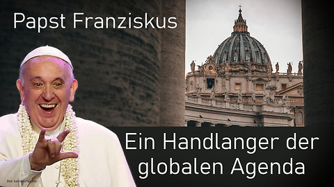 Papst Franziskus: Handlanger der globalen Agenda@kla.tv🙈🐑🐑🐑 COV ID1984