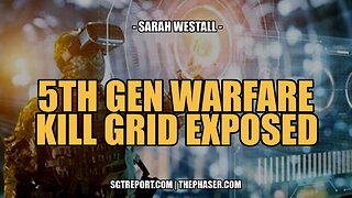 5TH GEN WARFARE KILL GRID & EVIL AGENDAS EXPOSED -- SARAH WESTALL