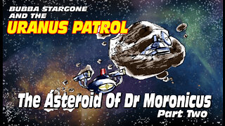Bubba Stargone And The Asteroid Of Dr. Mronocus Part Two