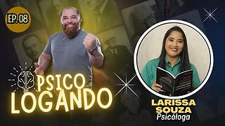 Dra. LARISSA SOUZA | PSICOLOGANDO - EP. 08