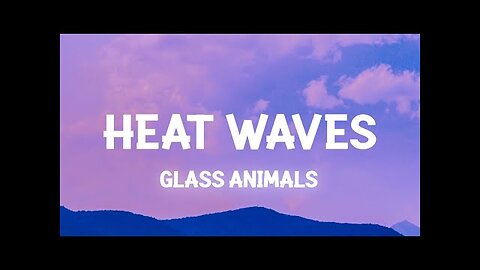 GLASS ANIMAL - HEAT WAVES LYRICS VIDEO