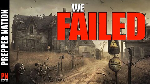 I Cannot BELIEVE THIS - WE FAILED! - Preppers 2023