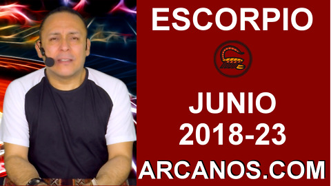 HOROSCOPO ESCORPIO-Semana 2018-23-Del 3 al 9 de junio de 2018-ARCANOS.COM