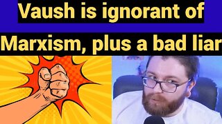 Vaush is Ignorant of Marxism, Plus A Bad Liar