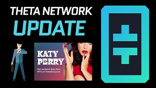 Theta Network Update! When to expect the next Katy Perry drop