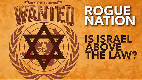 ISRAEL, THE ROGUE NATION - Is Israel Above the Law? When Did Israel Become So Arrogant?
