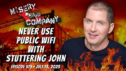 NEVER Use Public Wi-Fi with Stuttering John • Misery Loves Company with Kevin Brennan