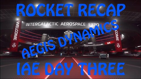 IAE Day 3 Rocket Recap - Star Citizen 3.17.4