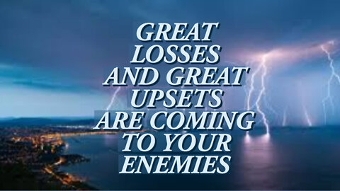 Great Losses And Great Upsets Are Coming To Your Enemies ~ Julie Green