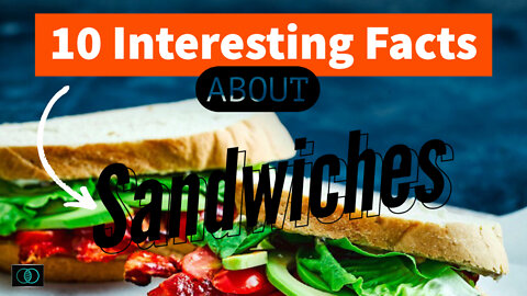 10 Interesting Facts about Sandwiches | The World of Momus Podcast