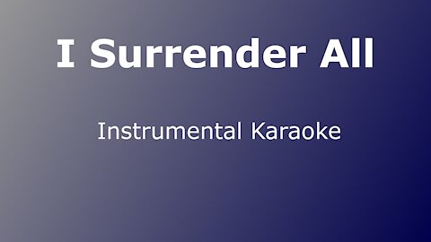 I Surrender All - free instrumental karaoke