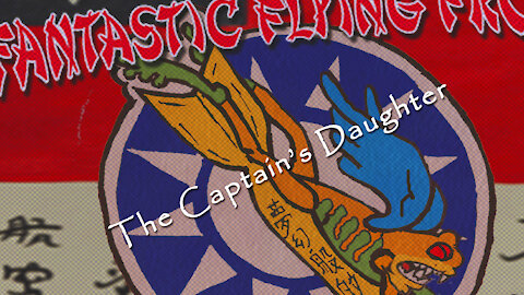 The Captain's Daughter - The Fantastic Flying Frogs