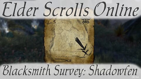 Blacksmith Survey: Shadowfen [Elder Scrolls Online]