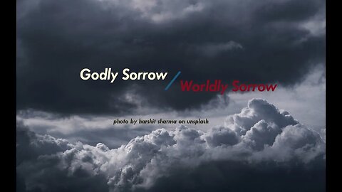 "Godly Sorrow / Worldly Sorrow"