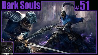 Dark Souls Playthrough | Part 51