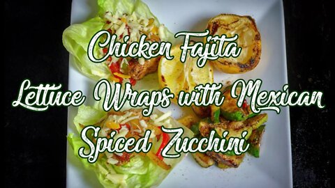 Chicken Fajita Lettuce Wraps and Mexican Spiced Zucchini on the Blackstone Griddle