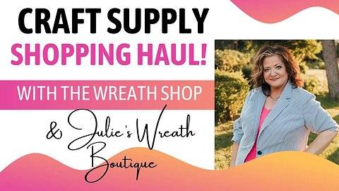 Craft Supply Haul Video | What I Ordered fromThe Wreath Shop | Crafting Supply Haul