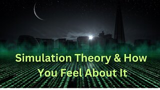 Simulation Theory & How You Feel About It ∞The 9D Arcturian Council, Channeled by Daniel Scranton