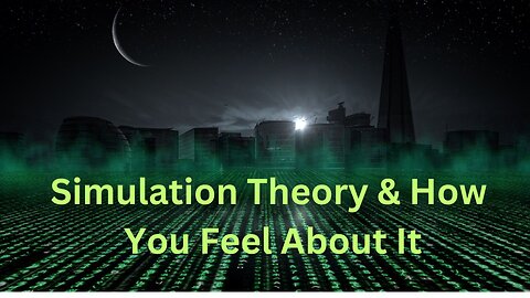 Simulation Theory & How You Feel About It ∞The 9D Arcturian Council, Channeled by Daniel Scranton