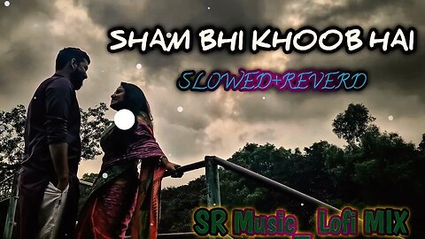 Shaam Bhi Khoob Hai lofi song .Karz | Udit Narayan ( Slowed + Reverb ) || #SRMusic_LofiMIX