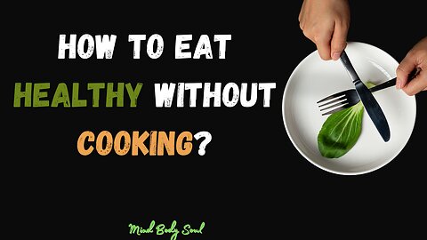 How to Eat Healthy Without Cooking