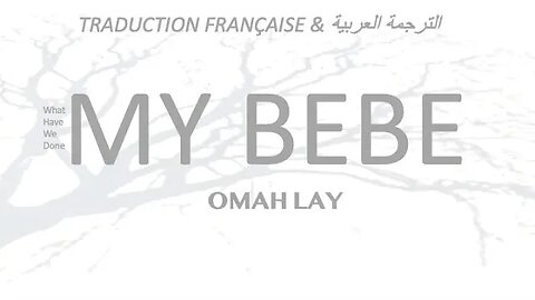 MY BEBE - Omah Lay (Arabic & French lyrics)