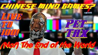 Chinese Mind Games!! Pet Tax?! Live to 100! (Not) The End of the World!