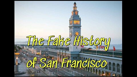 The Fake History of San Francisco