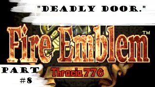 "Deadly Door." | Let's Play: Fire Emblem: Thracia 776 | Part #8