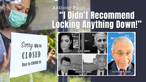 Anthony Fauci: "I Didn't Recommend Locking Anything Down!"