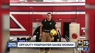 Off-duty firefighter saves woman in Tempe