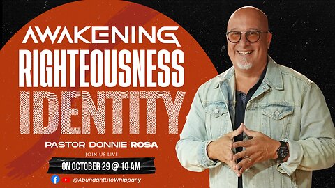 Awakening "Righteous Identity" | Pastor Donnie Rosa