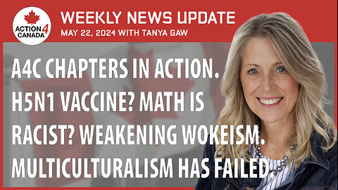 A4C Chapters In Action, H5N1 Vaccine, Math Is Racist?, Weakening Wokeism, Multiculturalism Has Failed, May 22, 2024