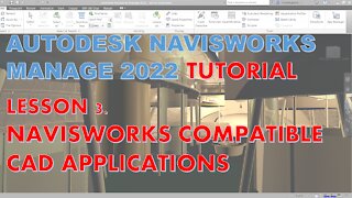 NAVISWORKS MANAGE 2022 LESSON 3: NAVISWORKS COMPATIBLE CAD APPLICATIONS