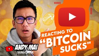 Reacting To "Bitcoin Sucks"