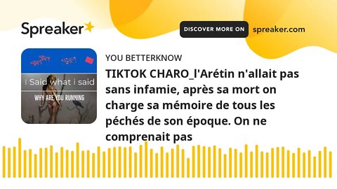 TIKTOK CHARO_l'Arétin n'allait pas sans infamie, après sa mort on charge sa mémoire de tous les péch