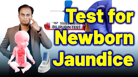 Test and Normal Structure and function in Jaundice baby . | Dr. Bharadwaz |