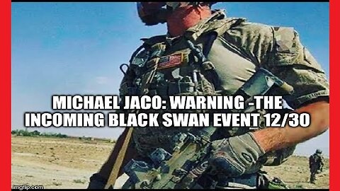 CIA Michael Jaco WARNING: The Incoming Black Swan Event 12/30!