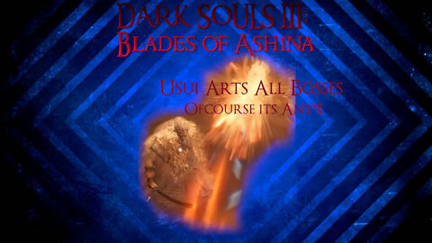 Dark Souls 3 Blades of Ashina NG+ Any%: Usui Arts (Flame bird goes brrrr)