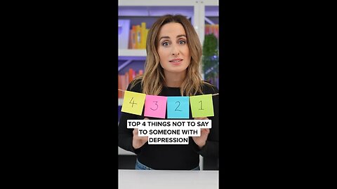 Top 4 Things NOT To Say To Someone With Depression