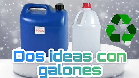 DOS IDEAS CON GALONES RECICLADOS