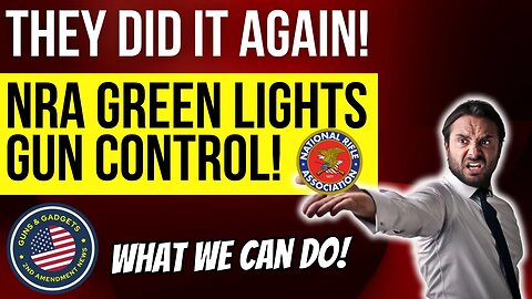 They Did It AGAIN! NRA Green-Lights More Gun Control