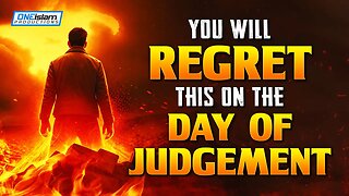 YOU WILL REGRET THIS ON THE DAY OF JUDGMENT