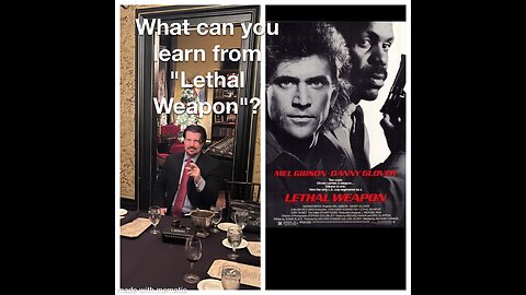 What can you learn from the movie lethal weapon?