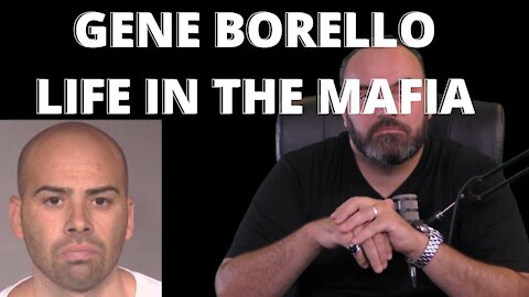 LIFE IN THE MAFIA - GENE BORELLO 2ND INTERVIEW -Episode 21