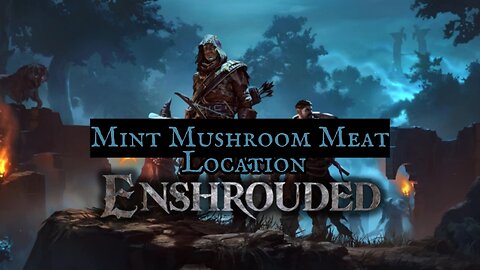 Enshrouded Mint Mushroom Meat Location