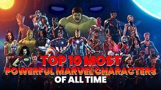 Top 10 most powerful marvel characters of all time