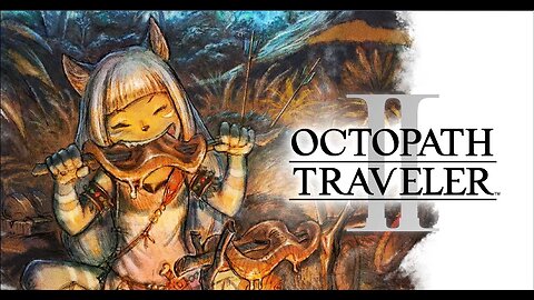 [OCTOPATH TRAVELER 2] Ochette the Huntress: Chapter 2 (Tera's Route) -Part#18