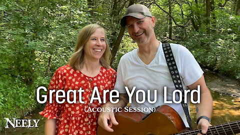 Great Are You Lord (Acoustic) - NEELY (All Sons & Daughters cover)