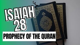Isaiah 28 Prophecy of Quran